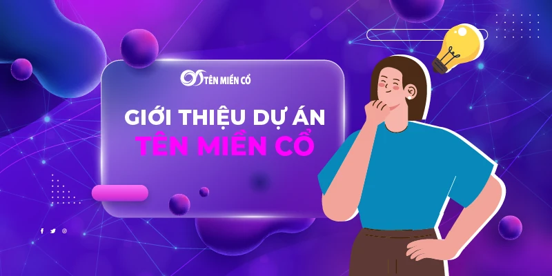 Giới thiệu về dự án Tên Miền Cổ