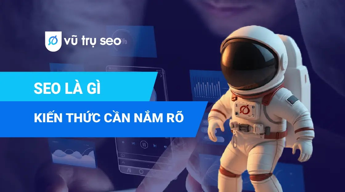 SEO là gì? Tất tần tật những kiến thức cần nắm rõ