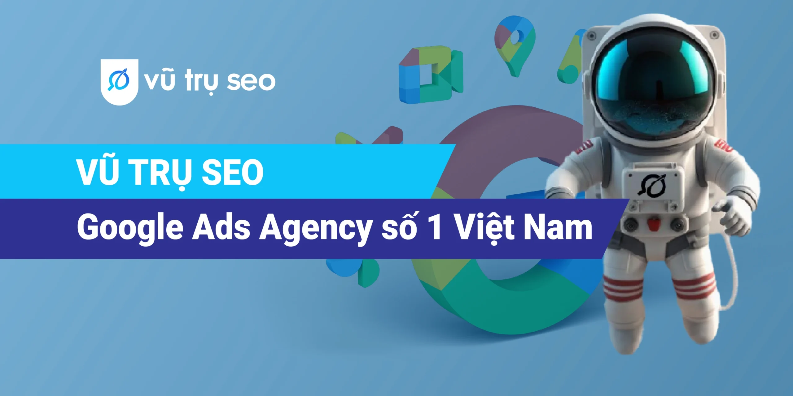 Vũ trụ SEO – Google Ads Agency số 1 Việt Nam