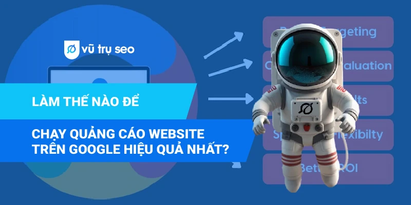 Làm thế nào để chạy quảng cáo website trên Google hiệu quả nhất?