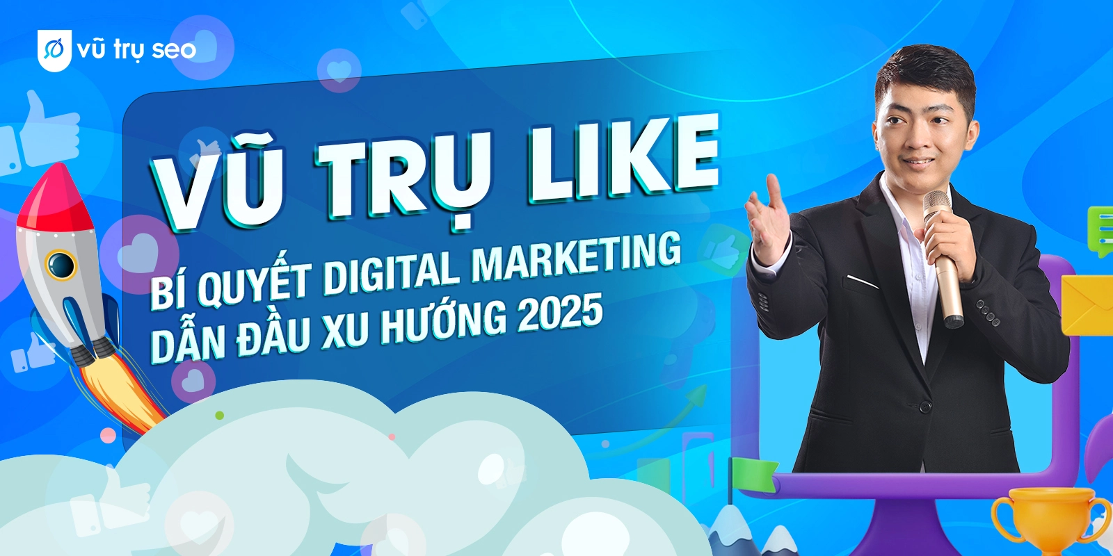 Vũ Trụ Like Bí Quyết Digital Marketing Dẫn Đầu Xu Hướng 2025