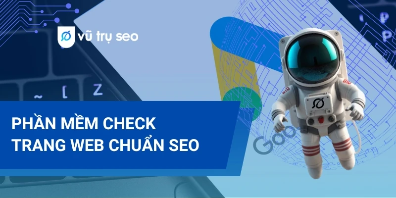 Tổng hợp 10 phần mềm check trang web chuẩn SEO nhất 2025