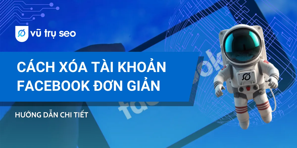 Cách xóa tài khoản Facebook vĩnh viễn hoặc tạm thời nhanh nhất