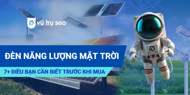 Đèn Năng Lượng Mặt Trời: 7+ Điều Bạn Cần Biết Trước Khi Mua