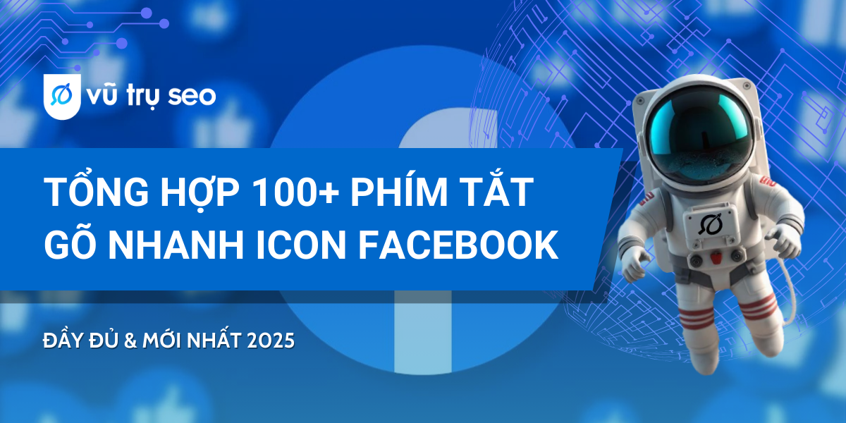 Tổng hợp 100+ phím tắt gõ nhanh icon Facebook [Mới nhất 2025]